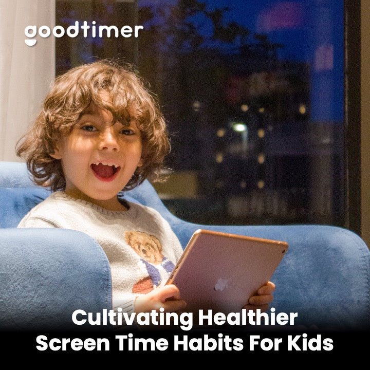 Cultivating Healthier Screen Time Habits for Kids – Goodtimer