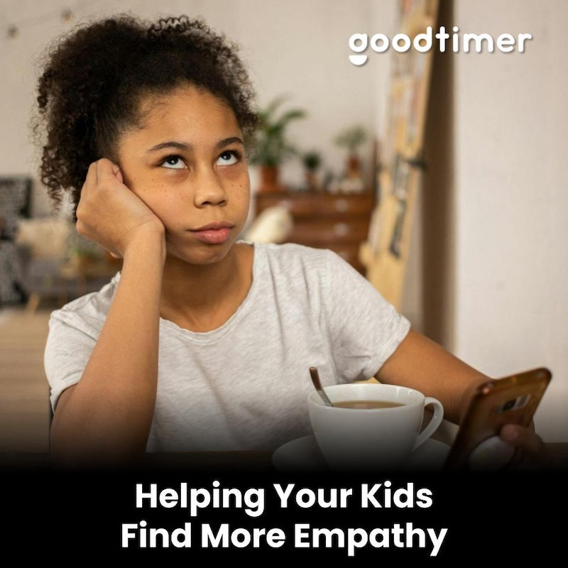 Helping Your Kids Find More Empathy – Goodtimer