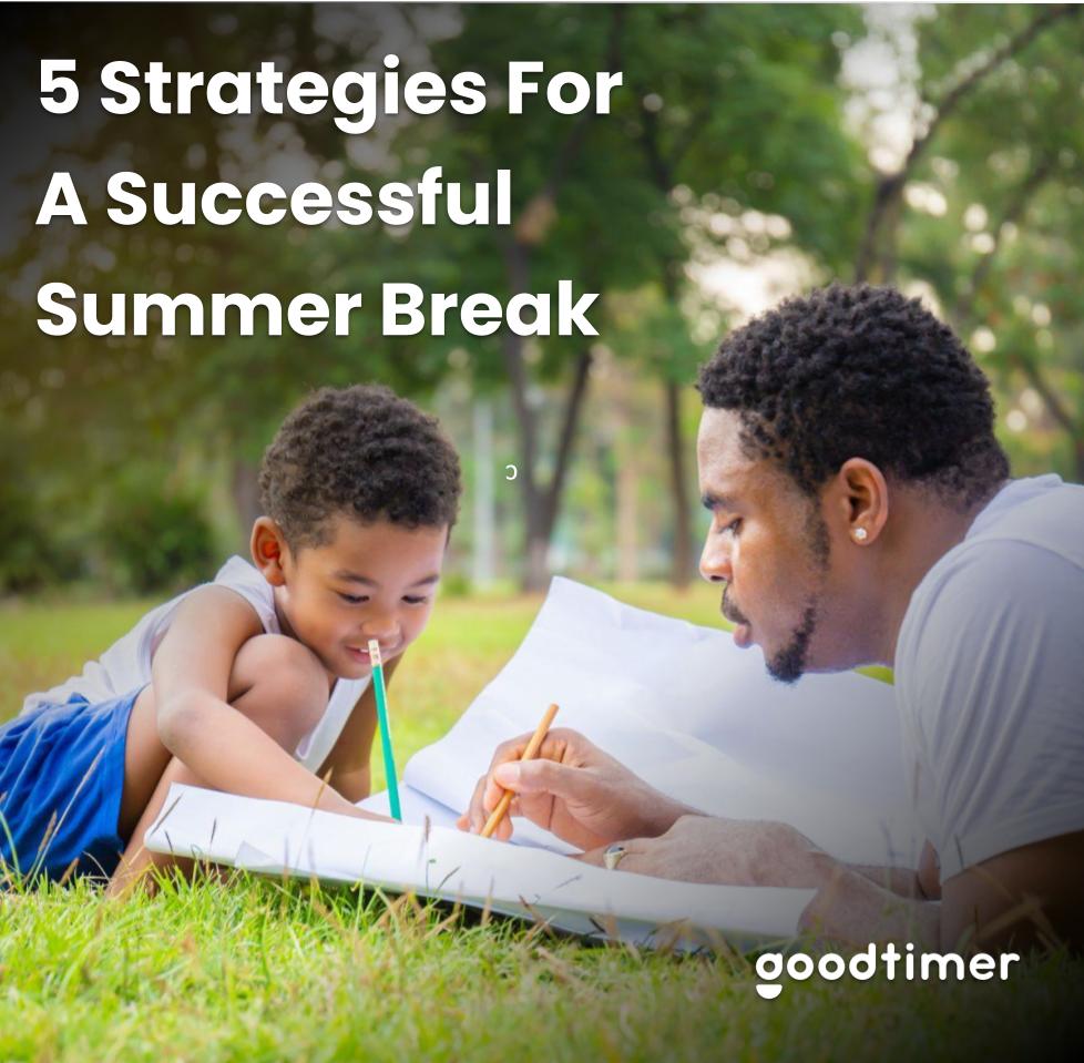 Five Strategies for a Successful Summer Break β Goodtimer